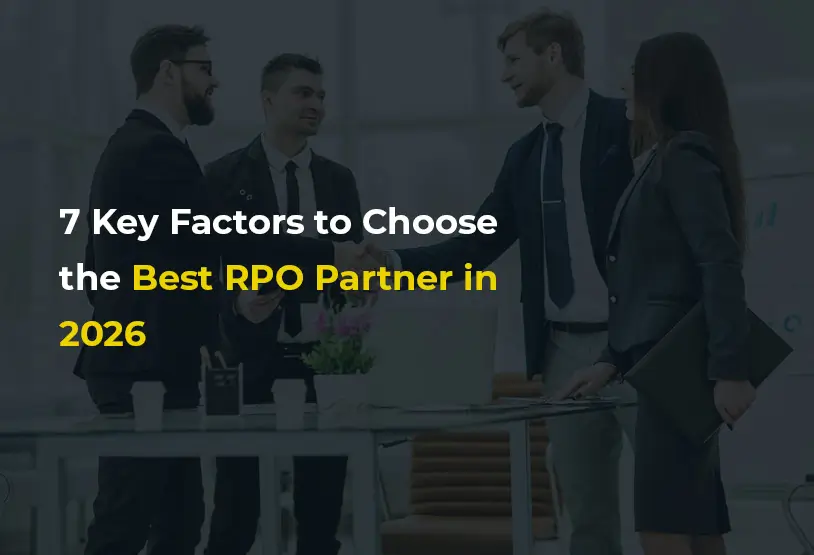 7 Key Factors to Choose the Best RPO Partner in 2026