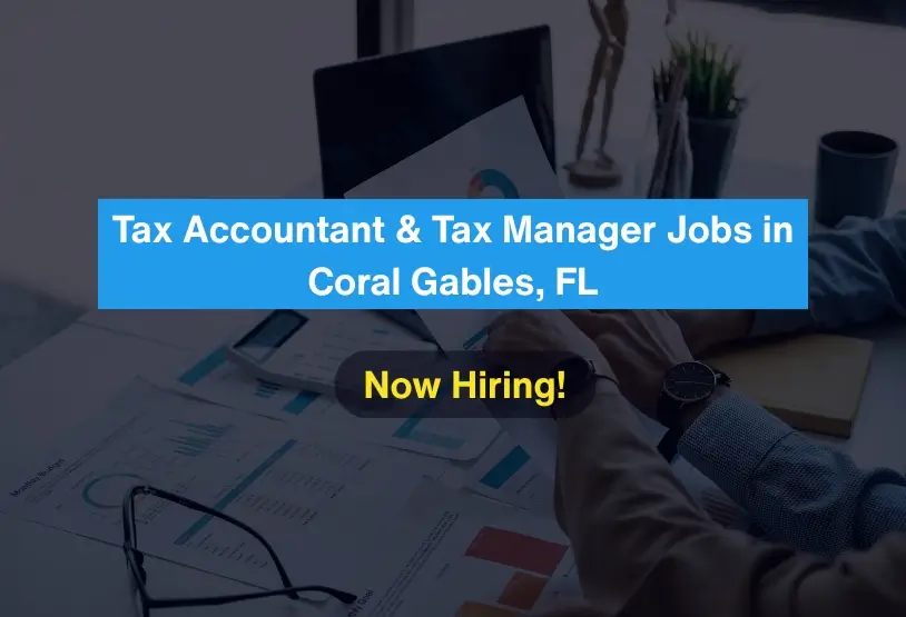 Tax Accountant & Tax Manager Jobs in Coral Gables, FL