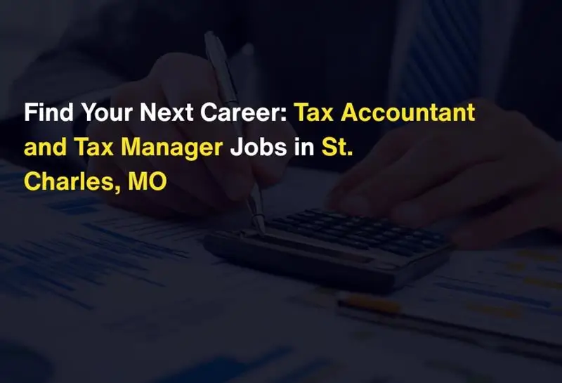 Tax Accountant and Tax Manager Jobs in St. Charles, MO