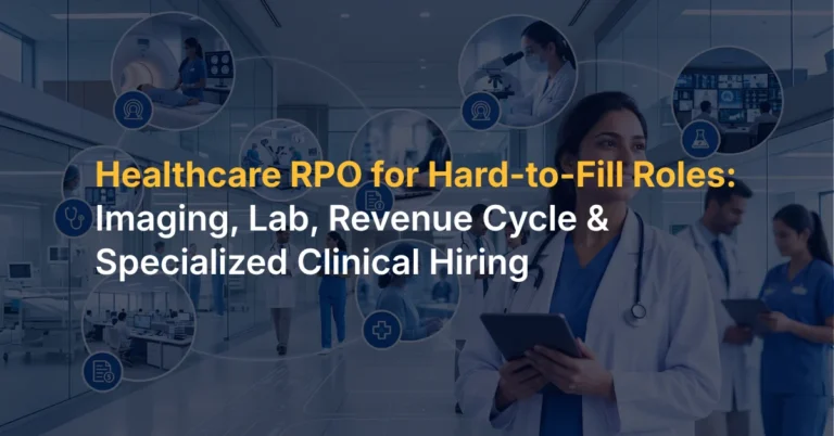 Healthcare RPO for Hard-to-Fill Roles Imaging, Lab, Revenue Cycle & Specialized Clinical Hiring